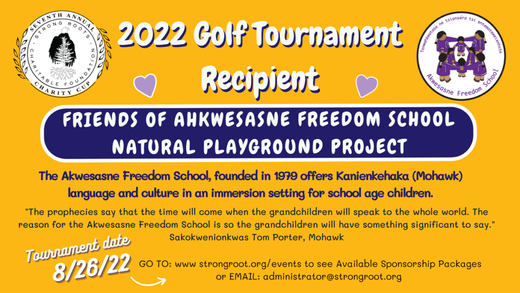 A banner for the 2022 Golf Tournament which says: "2022 Golf Tournament Recipient: Friends of Ahkwesasne Freedom School Natural Playground Project."